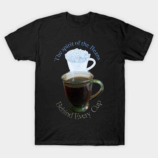 Behind every cup of coffee is the spirit of the beans T-Shirt mug coffee mug apparel hoodie sticker gift T-Shirt by LovinLife